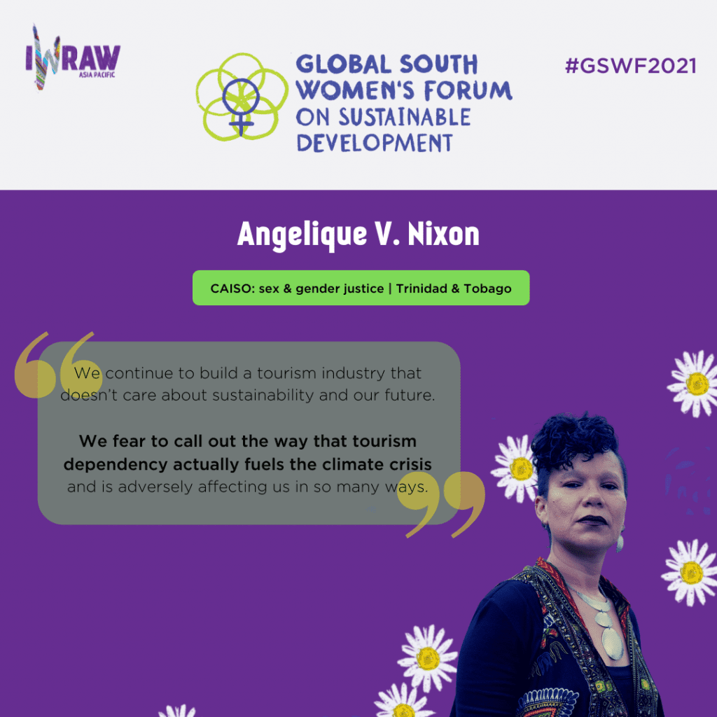 "We continue to build a tourism industry that doesn't care about sustainability and our future. We fear to call out the way that tourism dependency actually fuels the climate crisis and is adversely affecting us in so many ways." — Angelique V. Nixon, CAISO: sex and gender justice, Trinidad and Tobago