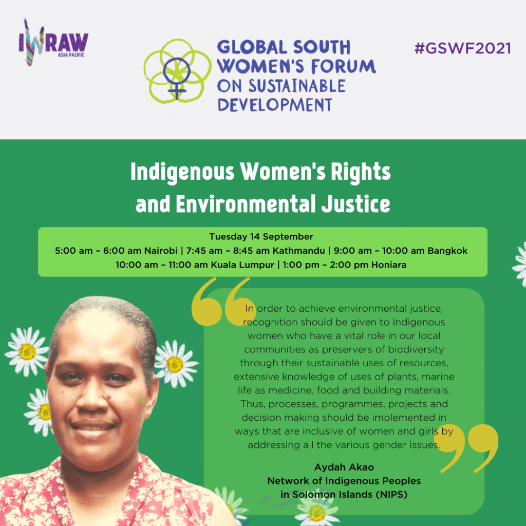 "In order to achieve environmental justice, recognition should be given to Indigenous women who have a vital role in our local communities as preservers of biodiversity through their sustainable uses of resources, extensive knowledge of uses of plants, marine life as medicine, food and building materials. Thus, processes, programmes, projects and decision-making should be implemented in ways that are inclusive of women and girls by addressing all the various gender issues." — Aydah Akao, Network of Indigenous Peoples in Solomon Islands (NIPS)