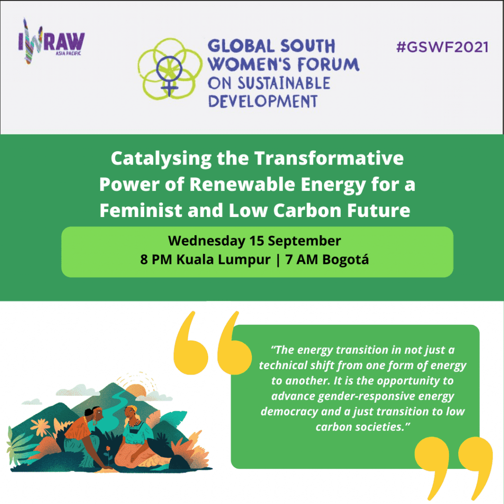 "The energy transition in not just a technical shift from one form of energy to another. It is the opportunity to advance gender-responsive energy democracy and a just transition to low carbon societies."