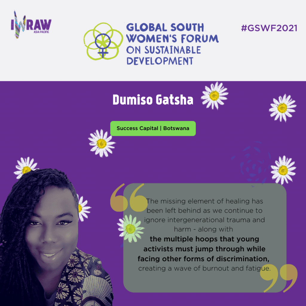 "The missing element of healing has been left behind as we continue to ignore intergenerational trauma and harm — along with the multiple hoops that young activists must jump through while facing other forms of discrimination, creating a wave of burnout and fatigue." — Dumiso Gatsha, Success Capital, Botswana