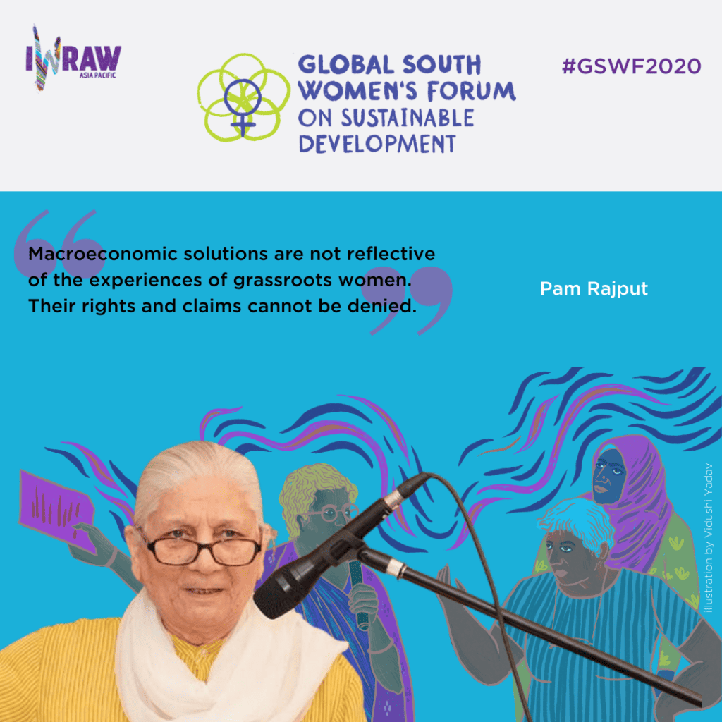 "Macroeconomic solutions are not reflective of the experiences of grassroots women. Their rights and claims cannot be denied." — Pam Rajput.