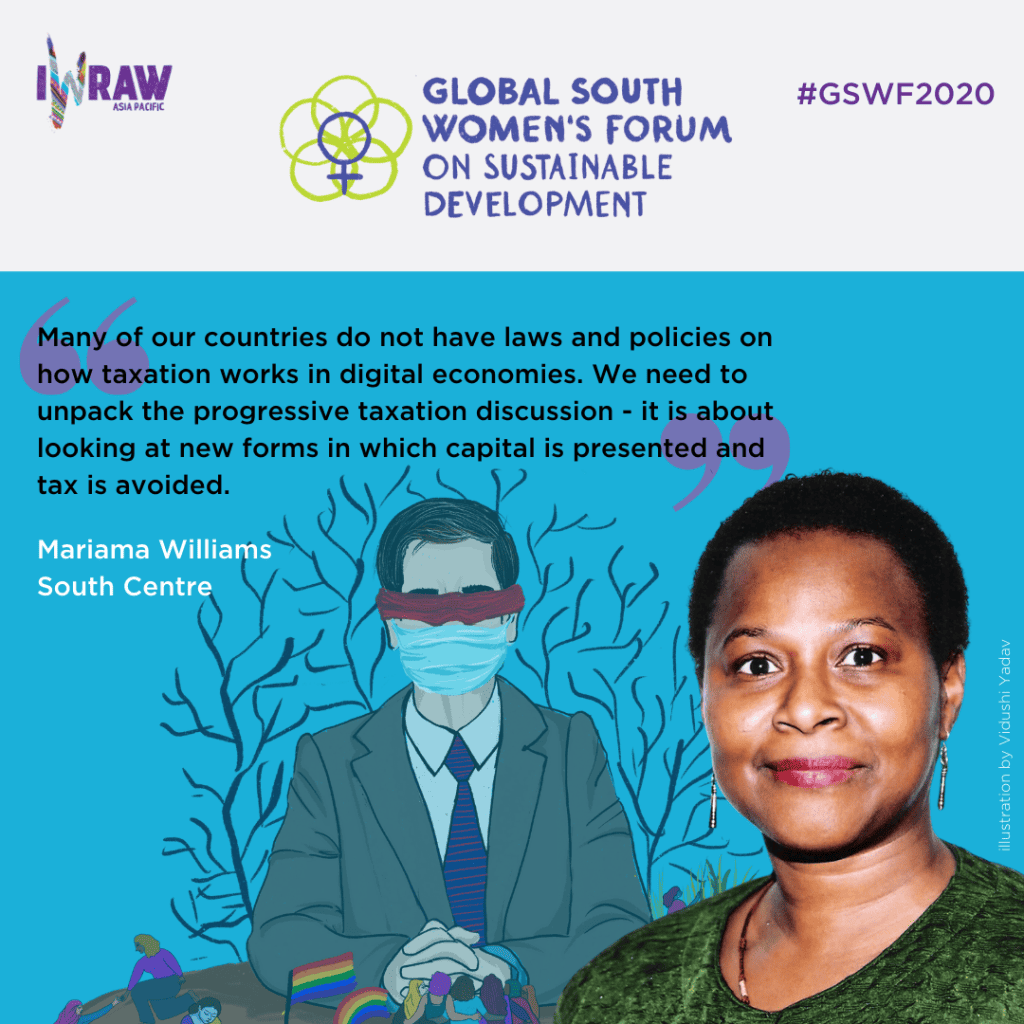 "Many of our countries do not have laws and policies on how taxation works in digital economies. We need to unpack the progressive taxation discussion - it is about looking at new forms in which capital is presented and tax is avoided." — Mariama Williams, South Centre.